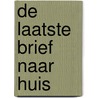 De laatste brief naar huis by Rachel Hore