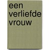 Een verliefde vrouw by Judith Lennox
