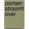 Oomen stroomt over door Francine Oomen