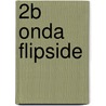 2B onda Flipside door Onbekend