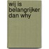 Wij is belangrijker dan why