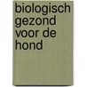 Biologisch Gezond voor De Hond door Jurgen Thyssen