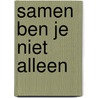 Samen ben je niet alleen door Marieke Smithuis
