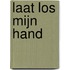 Laat los mijn hand