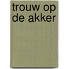 Trouw op de akker by Ds. A.F.R. van de Veen