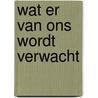 Wat er van ons wordt verwacht door Ted Chiang