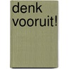Denk vooruit! door Gerrid Setzer