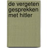 De vergeten gesprekken met Hitler by Eric Branca