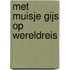 Met muisje Gijs op wereldreis