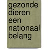 Gezonde dieren een nationaal belang door Reimer Strikwerda