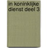 In Koninklijke dienst Deel 3 door L. Vogelaar