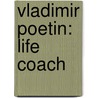 Vladimir Poetin: Life Coach by Rob Sears