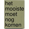 Het mooiste moet nog komen door Mary Pipher