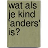 Wat als je kind 'anders' is? by Deborah Reber