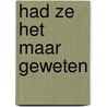 Had ze het maar geweten by Geesje vogelaar-van Mourik