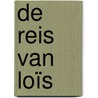 De reis van Loïs by Eeuwoud Koolmees