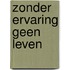 Zonder ervaring geen leven