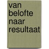 Van belofte naar resultaat door Henk-Maarten Chin