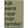 Kijk eens naar mijn familie! door Stijn Deckers