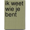 Ik weet wie je bent by Alice Feeney