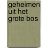 Geheimen uit het grote bos by Ali Colijn