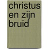 Christus en Zijn bruid door A. Visser