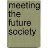 Meeting the Future Society door Onbekend