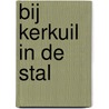 Bij Kerkuil in de stal by Vicki Howie