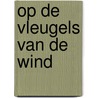 Op de vleugels van de wind by Connilyn Cossette