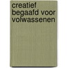 Creatief begaafd voor volwassenen by Sharita Hart