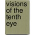 Visions of the Tenth Eye