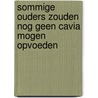 Sommige ouders zouden nog geen cavia mogen opvoeden by Mart Damen