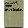 Op zoek naar excellentie. door Régina Petit
