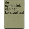 De Symboliek van het Kerstverhaal door Ir. Henri Faddegon