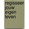 Regisseer jouw eigen leven by Milan Somers