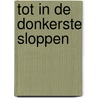 Tot in de donkerste sloppen door Huib de Vries