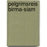 Pelgrimsreis Birma-Siam by Bart Huysman