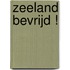 Zeeland bevrijd !