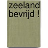 Zeeland bevrijd ! door Carla Rus