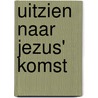 Uitzien naar Jezus' komst by Derek Prince