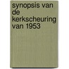 SYNOPSIS VAN DE KERKSCHEURING VAN 1953 door ir L.A. van Beek