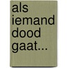 Als iemand dood gaat... by Riet Fiddelaers-Jaspers