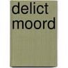 Delict Moord door Bert Voskuil
