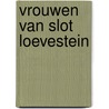 Vrouwen van Slot Loevestein by Ton Peters
