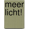 Meer licht! by John van Schaik