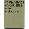 Computergids Ontdek alles over Instagram by Studio Visual Steps