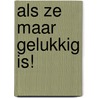 Als ze maar gelukkig is! door Christophe Cazenove