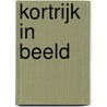Kortrijk in beeld door Eric Saelens