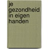 Je gezondheid in eigen handen door Miek Maes