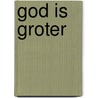 God is groter door Karel D'huyvetters
